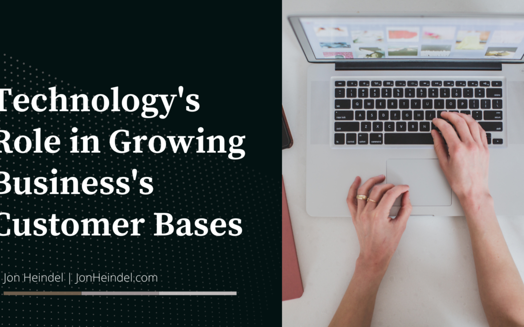 Technology’s Role in Growing Business’s Customer Bases